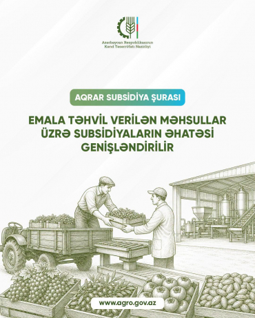Emala təhvil verilən məhsullar üzrə subsidiyaların əhatəsi genişləndirilir.